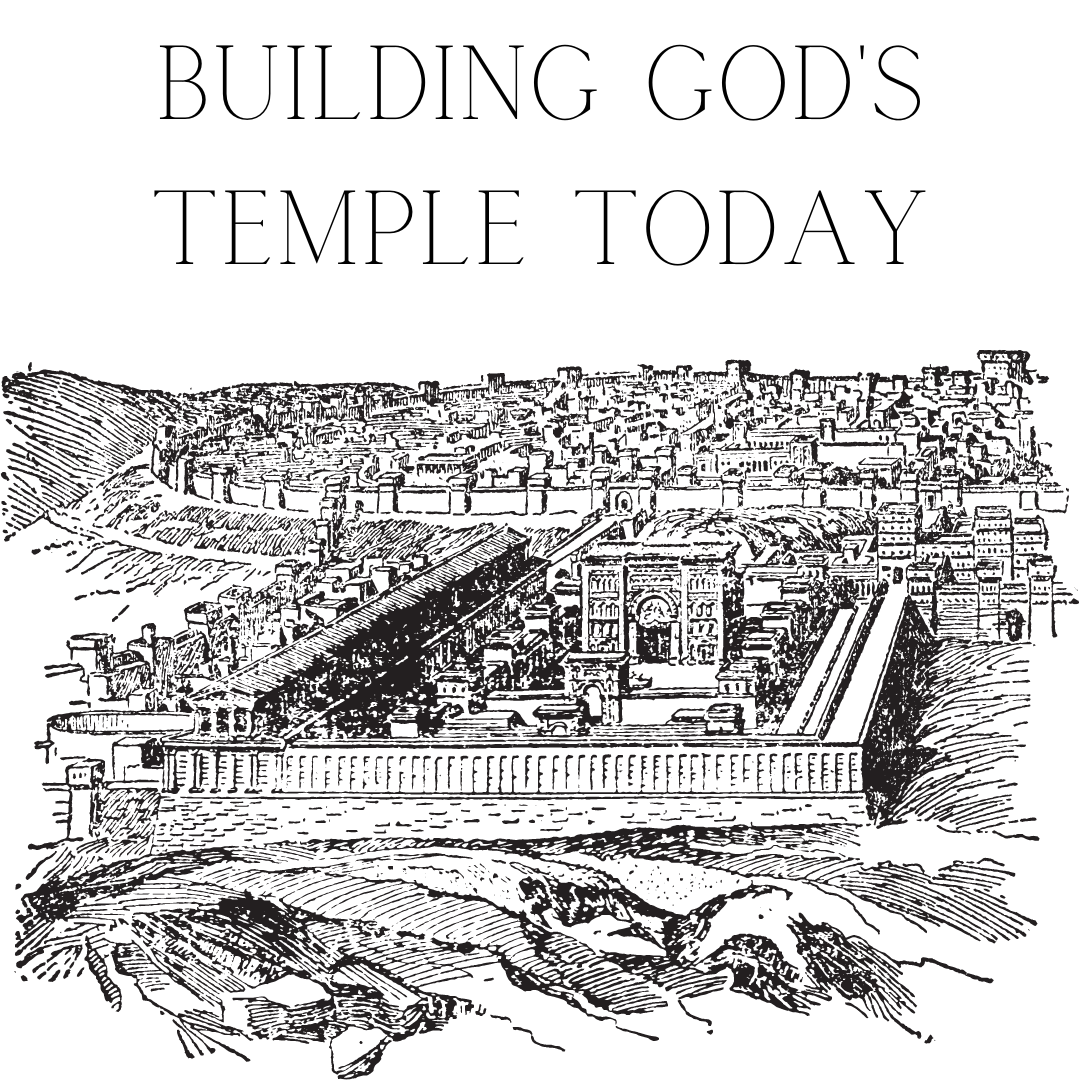 Building God's Temple Today