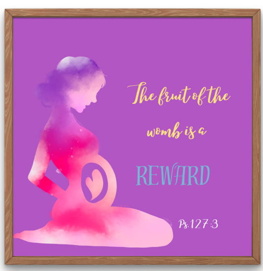 The Fruit of the Womb is a Reward 4x4 Digital Print
